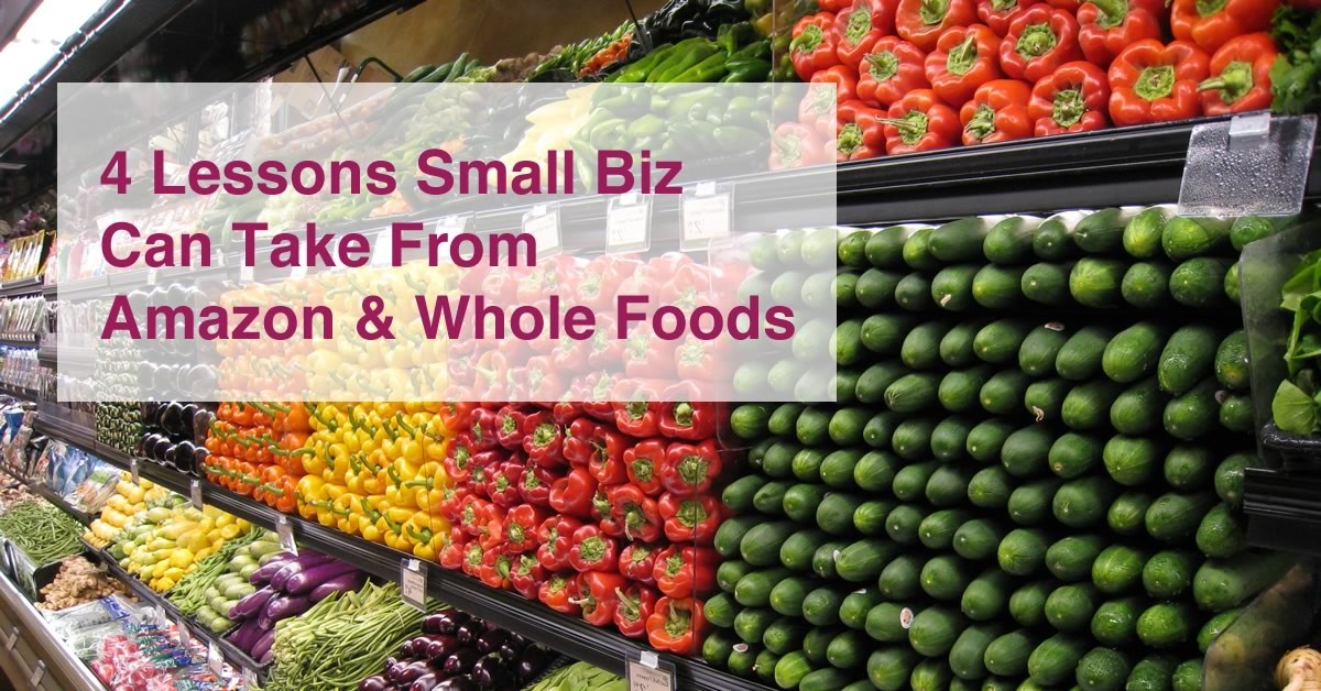 4 Lessons Small Biz Can Take From Amazon & Whole Foods