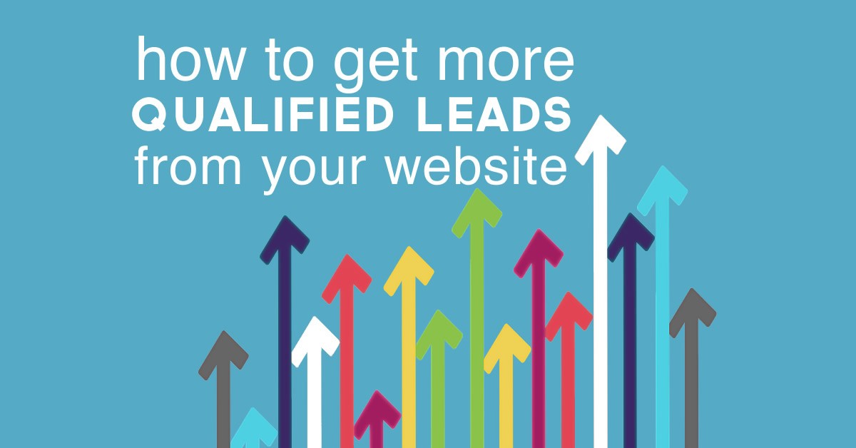 How to get more qualified leads from your website